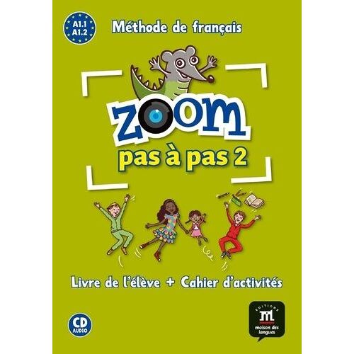 Zoom Pas À Pas 2 A1.1 A1.2 Méthode De Français - Livre De L'élève + Cahier D'activités (1 Cd Audio)