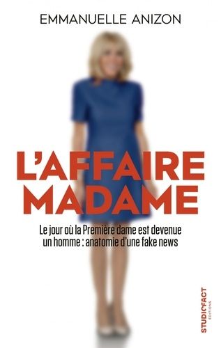 L'affaire Madame - Anatomie D'une Fake News