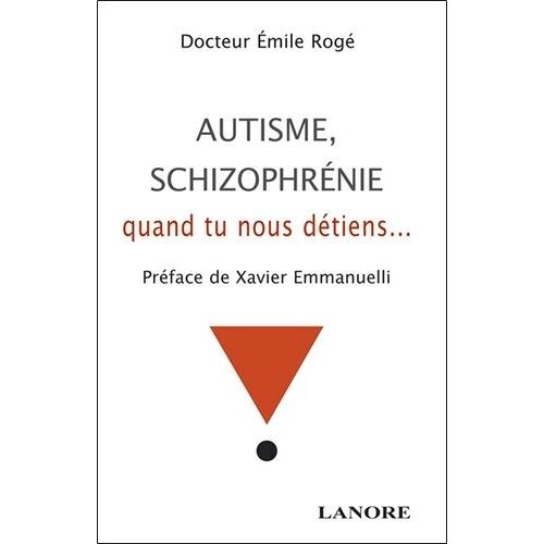 Autisme, Schizophrénie - Quand Tu Nous Détiens