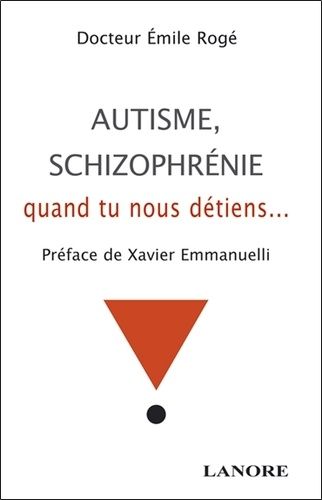 Autisme, Schizophrénie - Quand Tu Nous Détiens