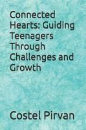 Connected Hearts: Guiding Teenagers Through Challenges And Growth: 3