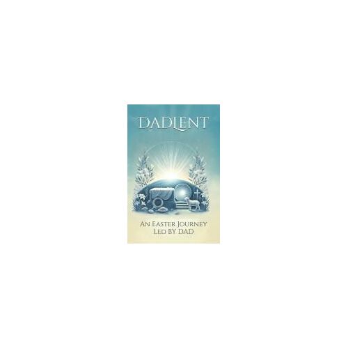 Dadlent: An Easter Journey Led By Dad