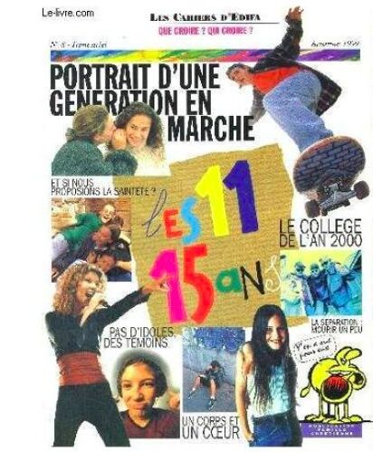 Les Cahiers D'edifa : Une Publication Famille Chrétienne  N° 8 : Que Croire ? Qui Croire ? Les 11-15 Ans : Protrait D'une Génération En Marche