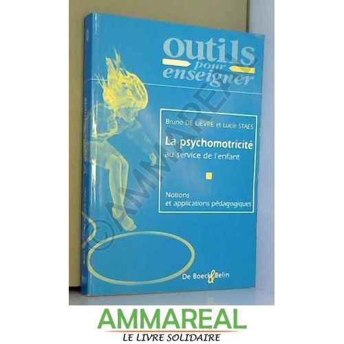 La Psychomotricité Au Service De L'enfant - Notions Et Applications Pédagogiques