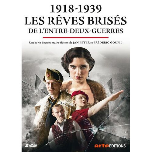 1918-1939 : Les Rêves Brisés De L'entre-Deux-Guerres