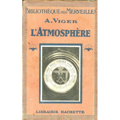 A. Viger / L'atmosphère / 122 Gravures- Bibliothèque Des Merveilles Hachette