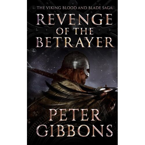 Revenge Of The Betrayer: Book Seven In The Viking Blood And Blade Saga