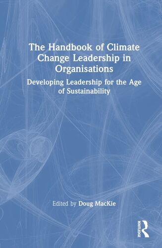 The Handbook Of Climate Change Leadership In Organisations