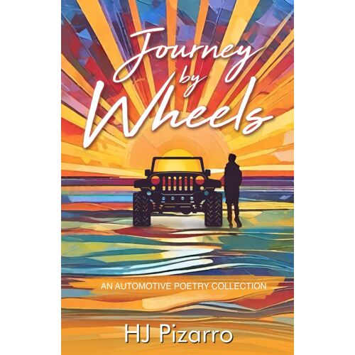 Journey By Wheels:: An Automotive Poetry Collection