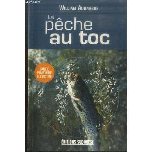 La Pêche Au Toc - Guide Pratique Illustré (Collection : Pêche)