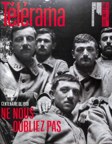 Télérama 3591 : Centenaire De 1918, Ne Nous Oubliez Pas