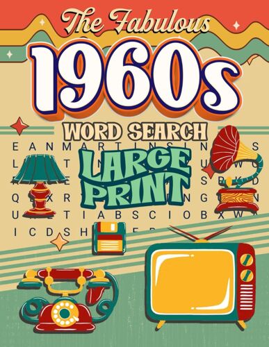 The Fabulous 1960s Word Search Large Print: Discover The The Fabulous 1960s With Engaging Large Print Puzzles, Puzzles Games Gifts For All Ages Ages, Great For Gifts And Relaxation