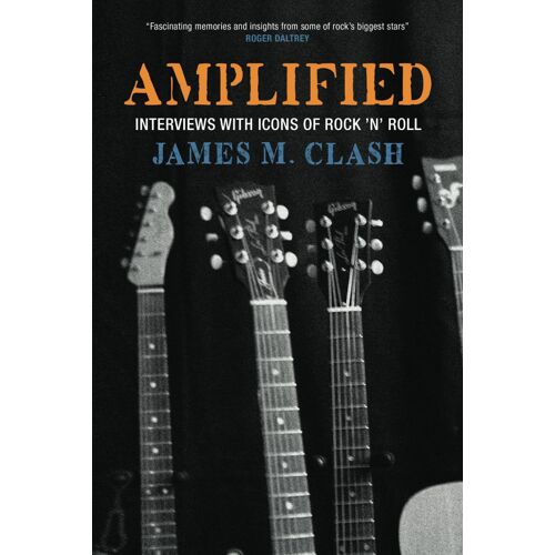 Amplified: Interviews With Icons Of Rock'n'roll