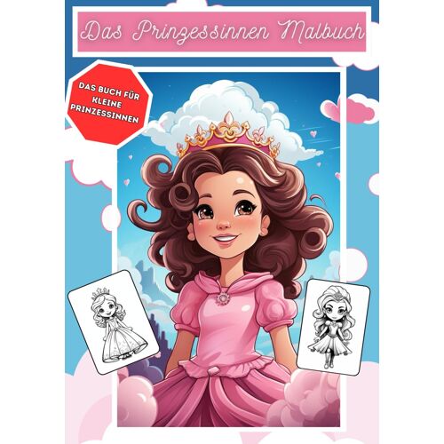 Das Prinzessinnen Malbuch - Ausmalbuch Mit Süßen Bildern Von Prinzessinnen - Ab 3 Jahren - 30 Verschiedene Bilder Zum Ausmalen: Jedes ... Ihres Kindes! - Ideales Geschenk Für Mädchen