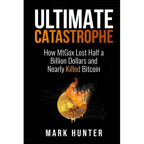 Ultimate Catastrophe: How Mtgox Lost Half A Billion Dollars And Nearly Killed Bitcoin