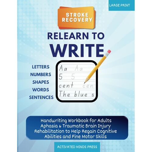 Stroke Recovery Relearn To Write Letters, Numbers, Shapes, Words, Sentences: Handwriting Workbook For Adults Aphasia & Traumatic Brain Injury ... And Fine Motor Skills (Stroke Recovery Book)