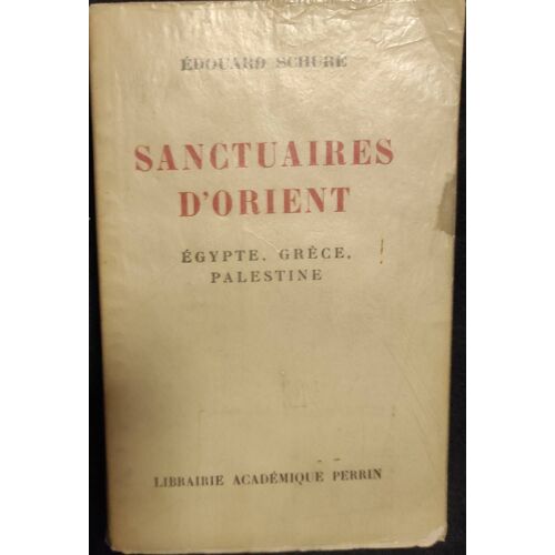 Sanctuaires D'orient : Égypte, Grèce, Palestine Par Édouard Schuré