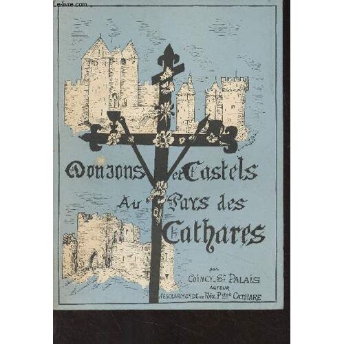 Donjons Et Castels Au Pays Des Cathares, Splendeurs Défuntes Des Gloires Occitanes