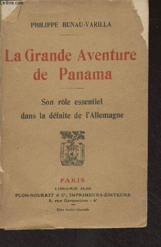 La Grande Aventure Du Panama - Son Rôle Essentiel Dans La Défaite De L Allemagne