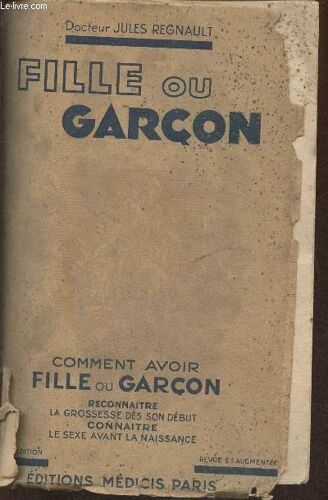 Fille Ou Garçon- Comment Avoir Fille Ou Garçon, Reconnaître La Grossesse Dès Son Début, Connaître Le Sexe Avant La Naissance