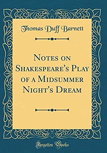 Notes On Shakespeare's Play Of A Midsummer Night's Dream (Classic Reprint)