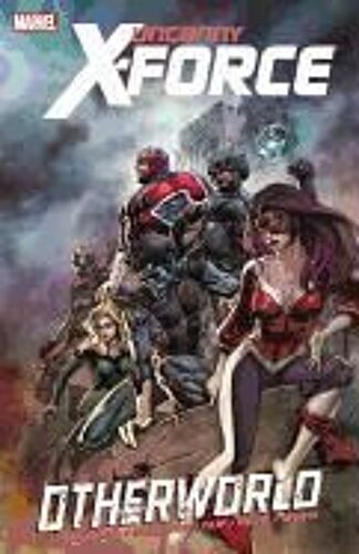 Uncanny X-Force - Vol. 5: Otherworld