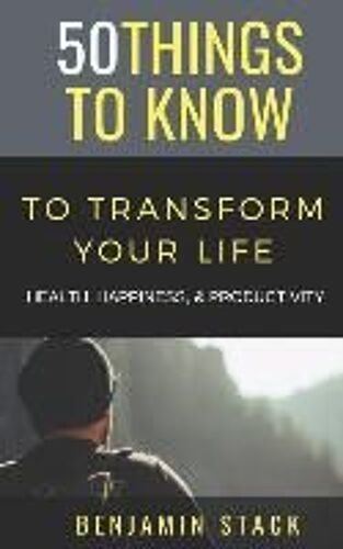 50 Things To Know To Transform Your Life
