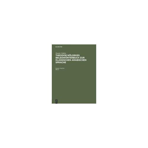 Theodor Nöldeke: Theodor Nöldekes Belegwörterbuch Zur Klassischen Arabischen Sprache. Lfg. 2
