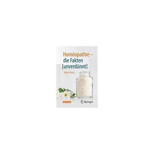 Homöopathie - Die Fakten [Unverdünnt]