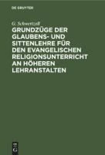 Grundzüge Der Glaubens- Und Sittenlehre Für Den Evangelischen Religionsunterricht An Höheren Lehranstalten