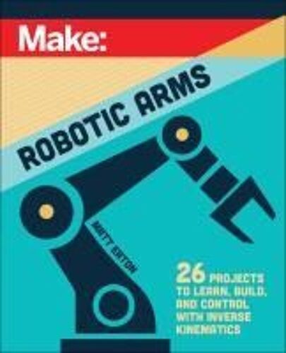 Make: Robotic Arms