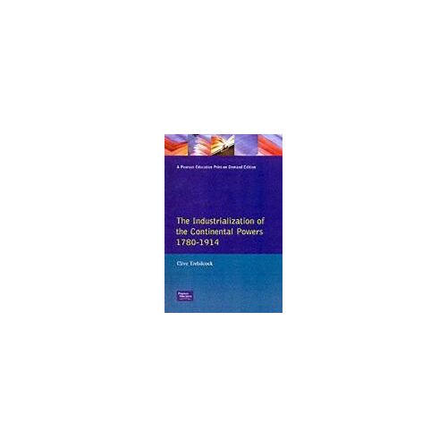Industrialisation Of The Continental Powers 1780-1914, The