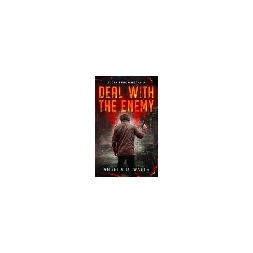 Deal With The Enemy: A Post Apocalyptic Thriller (Glory Epoch Books)