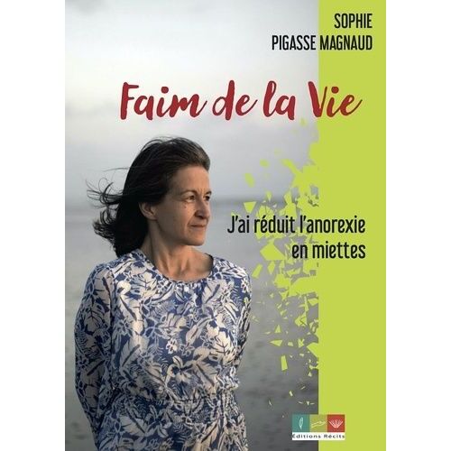 Faim De La Vie - J'ai Réduit L'anorexie En Miettes