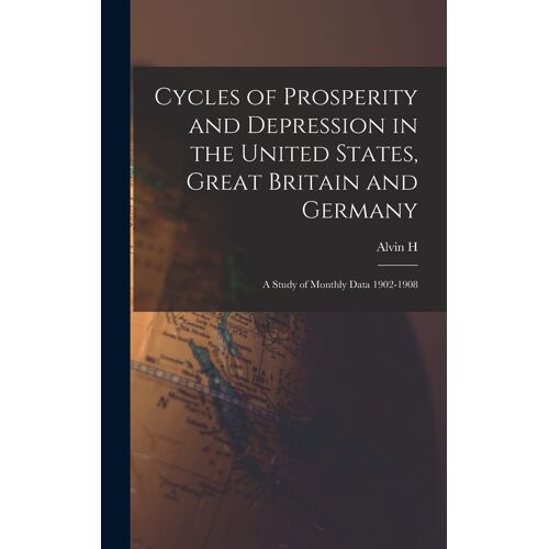 Cycles Of Prosperity And Depression In The United States, Great Britain And Germany; A Study Of Monthly Data 1902-1908