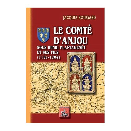 Le Comté D'anjou Sous Henri Ii Plantagenêt Et Ses Fils (1151-1204)