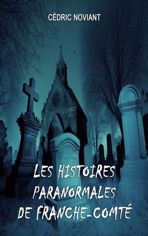 Les Histoires Paranormales De Franche-Comté