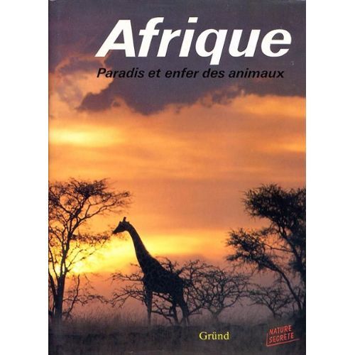 Afrique, Paradis Et Enfer Des Animaux