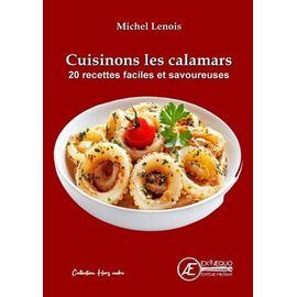 Cuisinons Les Calamars ! - 20 Recettes