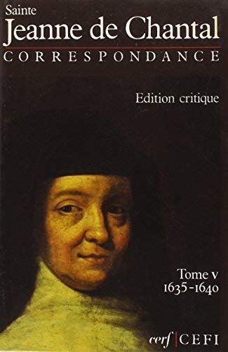 Correspondance / Jeanne-Françoise Frémyot De Chantal Tome 5 - 1635-1640