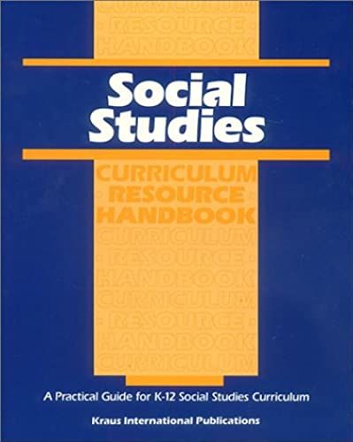 Social Studies Curriculum Resource Handbook: A Practical Guide For K-12 Social Studies Curriculum (Teacher Resource Handbook Series)