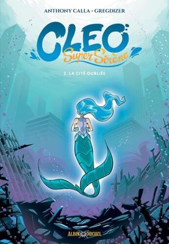 Cléo Super Sirène - Tome 2 - La Cité Oubliée