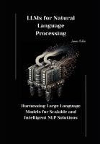 Llms For Natural Language Processing: Harnessing Large Language Models For Scalable And Intelligent Nlp Solutions