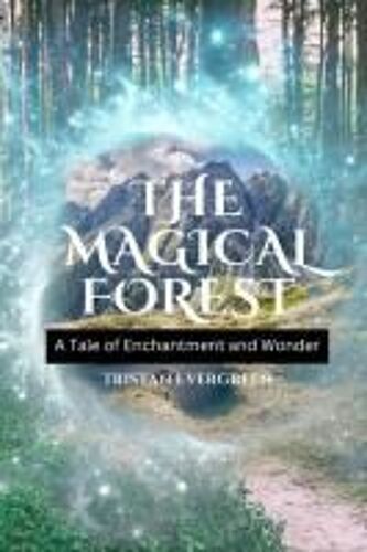 The Magical Forest: A Tale Of Enchantment And Wonder (Italian Edition)