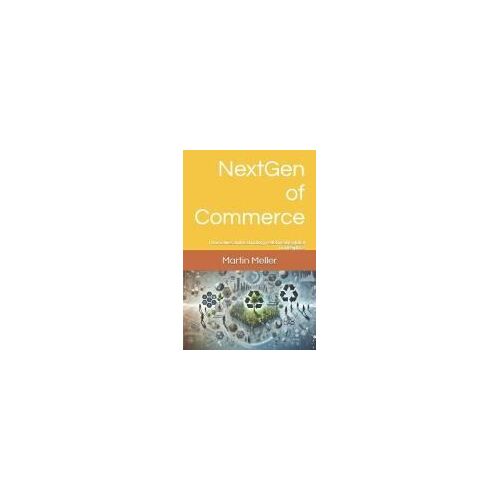Nextgen Of Commerce: How Values And Technology Redefine The Global Marketplace (The Scandinavian Way)