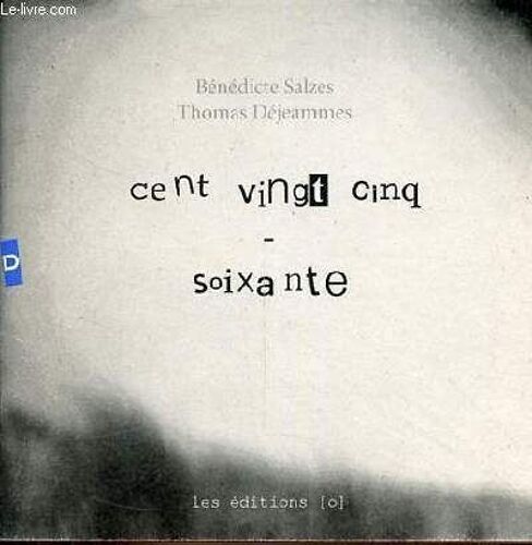 Cent Vingt Cinq - Soixante - Dédicace De Bénédicte Salzes.