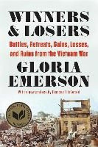 Winners And Losers: Battles, Retreats, Gains, Losses, And Ruins From The Vietnam War