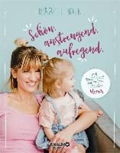 Schön, Anstrengend, Aufregend.