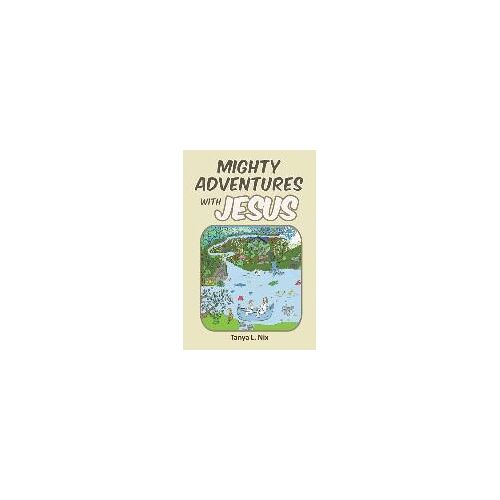 Mighty Adventures With Jesus