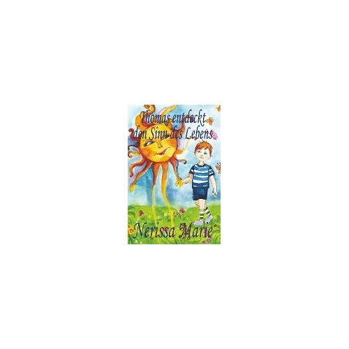 Thomas Entdeckt Den Sinn Des Lebens (Kinderbuch Über Ein Leben Zweck, Kinderbücher, Kindergeschichten, Jugendbücher, Kinder Buch, Bilderbuch, Bücher Für Kinder, Grundschüler, Babybuch, Kinderbücher)